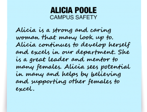 A note about Alicia Poole: 'Alicia is a strong and caring woman that many look up to. Alicia continues to develop herself and excels in our department. She is a great leader and mentor to many females. Alicia sees potential in many and helps by believing and supporting other females to excel.'