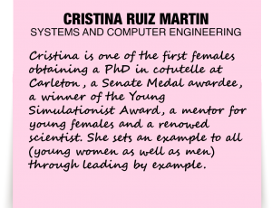 A note about Cristina Ruiz Martin: 'Cristina is one of the first females obtaining a PhD in cotutelle at Carleton, a Senate Medal awardee, a winner of the Young Simulationist Award, a mentor for young females and a renowed scientist. She sets an example to all (young women as well as men) through leading by example'