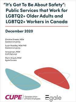 Report: It’s Got to Be About Safety: Public Services that Work for LGBTQ2+ Older Adults and LGBTQ2+ Workers in Canada